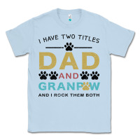 Dusty Blue i have two titles dad and grandpa Classic Tee - Bettercallsaul