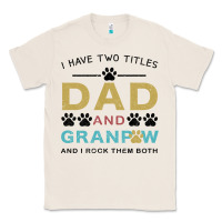 Natural i have two titles dad and grandpa Classic Tee - Bettercallsaul