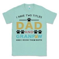 Seafoam i have two titles dad and grandpa Classic Tee - Bettercallsaul