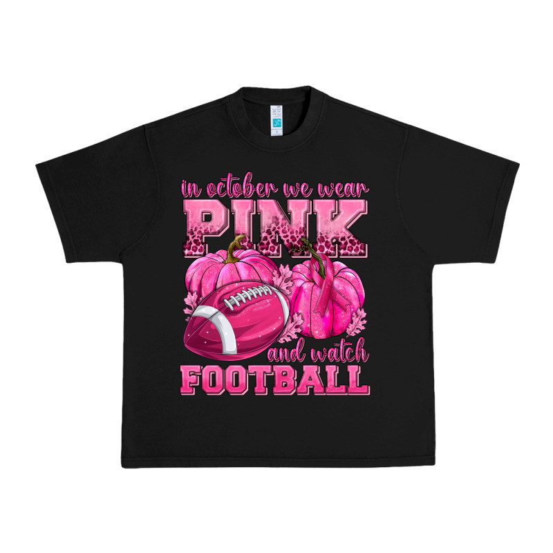 In October We Wear Pink Watch Football Urban Heavy Tee by texasbilliewilder | Teevron