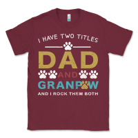 Burgundy i have two titles dad and grandpa Classic Tee - Bettercallsaul