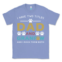 Colony Blue i have two titles dad and grandpa Classic Tee - Bettercallsaul