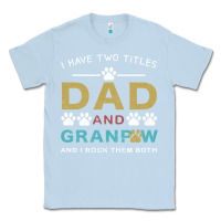 Dusty Blue i have two titles dad and grandpa Classic Tee - Bettercallsaul