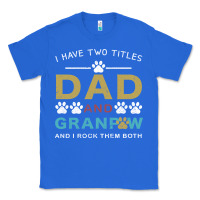 True Royal i have two titles dad and grandpa Classic Tee - Bettercallsaul