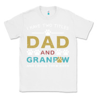 White i have two titles dad and grandpa Classic Tee - Bettercallsaul