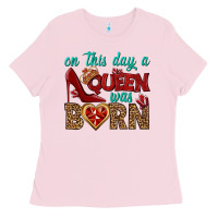 Bubblegum Pink on this day a queen was born Ladies Tee - BundleAndBundleShop