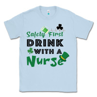 Dusty Blue Safety First Drink With A Nurse Classic Tee - Bettercallsaul