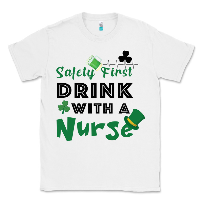 Safety First Drink With A Nurse Classic Tee by Bettercallsaul | Teevron