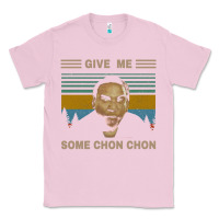 Bubblegum Pink give me some chon chon funny quote vintage  popeye lovers blood in blo Classic Tee - tuanDangUi