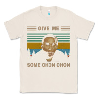 Natural give me some chon chon funny quote vintage  popeye lovers blood in blo Classic Tee - tuanDangUi