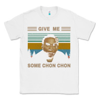 White give me some chon chon funny quote vintage  popeye lovers blood in blo Classic Tee - tuanDangUi