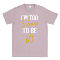 Lilac I'M TOO SEXY TO BE 60 Birthday Gifts for Women Classic Tee - tuanDangUi