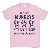Bubblegum Pink mens not my monkeys not my circus sarcastic gifts for men, funny t shi Classic Tee - tuanDangUi