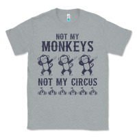 Heather Grey mens not my monkeys not my circus sarcastic gifts for men, funny t shi Classic Tee - tuanDangUi