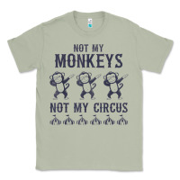 Matcha mens not my monkeys not my circus sarcastic gifts for men, funny t shi Classic Tee - tuanDangUi