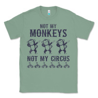 Sage mens not my monkeys not my circus sarcastic gifts for men, funny t shi Classic Tee - tuanDangUi