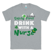 Heather Grey Safety First Drink With A Nurse Classic Tee - Bettercallsaul
