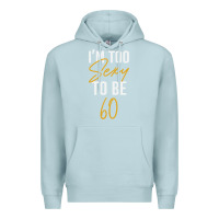 Blue Mist I'M TOO SEXY TO BE 60 Birthday Gifts for Women Premium Hoodie - tuanDangUi