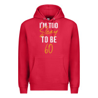 Cardinal I'M TOO SEXY TO BE 60 Birthday Gifts for Women Premium Hoodie - tuanDangUi