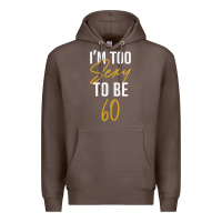 Coffee I'M TOO SEXY TO BE 60 Birthday Gifts for Women Premium Hoodie - tuanDangUi