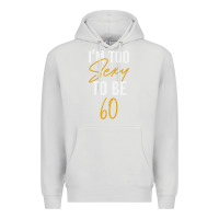 Dove Grey I'M TOO SEXY TO BE 60 Birthday Gifts for Women Premium Hoodie - tuanDangUi