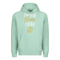 Seafoam I'M TOO SEXY TO BE 60 Birthday Gifts for Women Premium Hoodie - tuanDangUi
