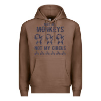 Chestnut mens not my monkeys not my circus sarcastic gifts for men, funny t shi Premium Hoodie - tuanDangUi