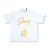 White I'M TOO SEXY TO BE 60 Birthday Gifts for Women Urban Heavy Tee - tuanDangUi