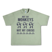 Oil Green mens not my monkeys not my circus sarcastic gifts for men, funny t shi Urban Heavy Tee - tuanDangUi