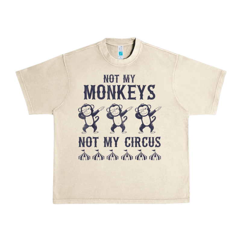 Mens Not My Monkeys Not My Circus Sarcastic Gifts For Men, Funny T Shi Urban Heavy Tee by tuanDangUi | Teevron