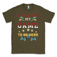 Army Green I Paused My Game To Be Here Classic Tee - Bettercallsaul