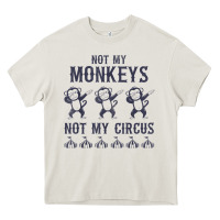 Cream mens not my monkeys not my circus sarcastic gifts for men, funny t shi Heavy Core Tee - tuanDangUi