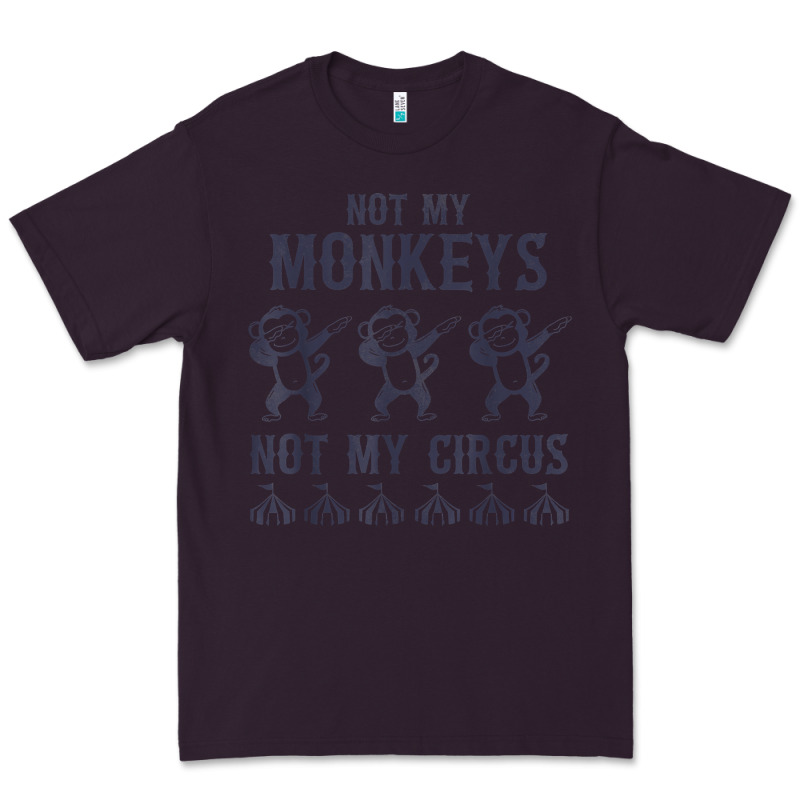 Mens Not My Monkeys Not My Circus Sarcastic Gifts For Men, Funny T Shi Premium Tee by tuanDangUi | Teevron