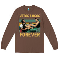 Chestnut vatos locos forever Long Sleeve Tee - tuanDangUi