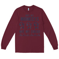 Burgundy mens not my monkeys not my circus sarcastic gifts for men, funny t shi Long Sleeve Tee - tuanDangUi