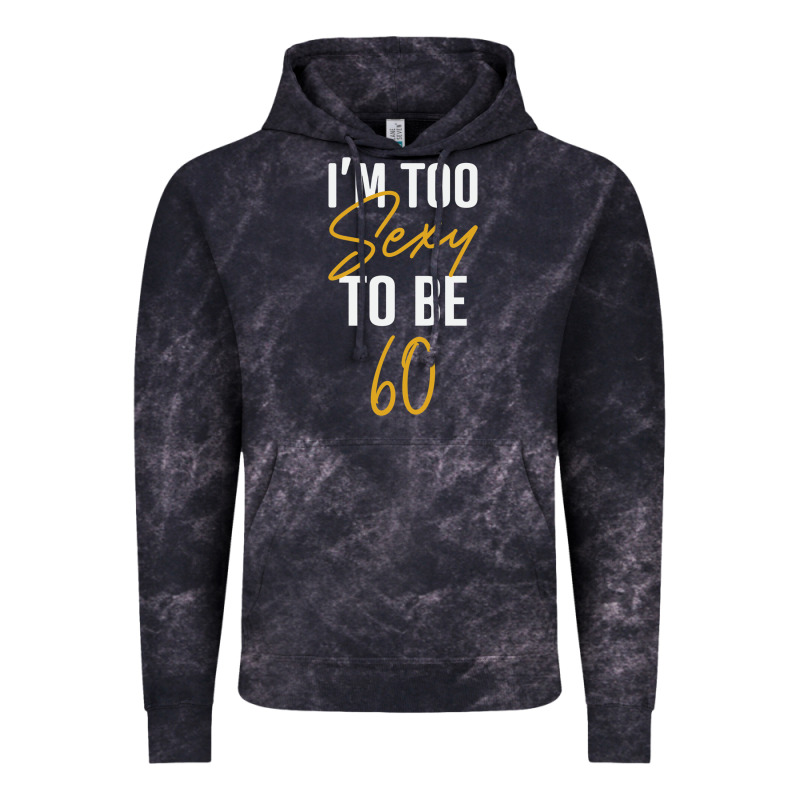 I'm Too Sexy To Be 60 Birthday Gifts For Women Vintage Hoodie by tuanDangUi | Teevron