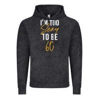 Vintage Black I'M TOO SEXY TO BE 60 Birthday Gifts for Women Vintage Hoodie - tuanDangUi