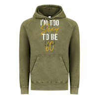 Vintage Olive I'M TOO SEXY TO BE 60 Birthday Gifts for Women Vintage Hoodie - tuanDangUi