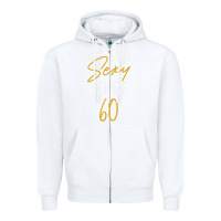White I'M TOO SEXY TO BE 60 Birthday Gifts for Women Zipper Hoodie - tuanDangUi