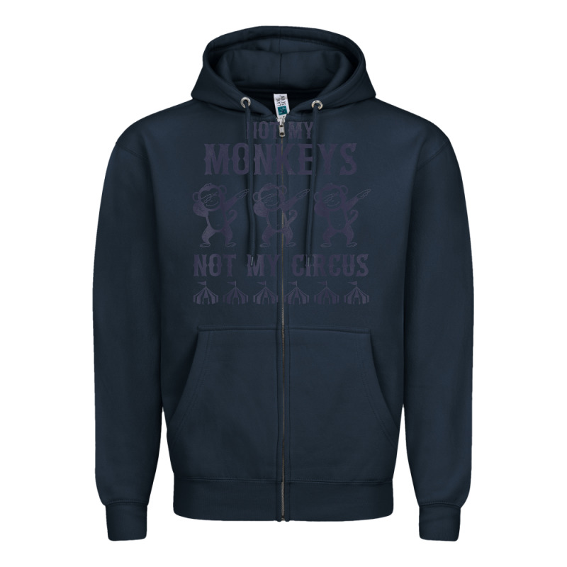 Mens Not My Monkeys Not My Circus Sarcastic Gifts For Men, Funny T Shi Zipper Hoodie by tuanDangUi | Teevron