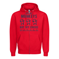 Red mens not my monkeys not my circus sarcastic gifts for men, funny t shi Zipper Hoodie - tuanDangUi