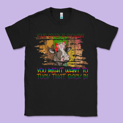 Your Crazy Is Showing Classic Tee Designed By Bettercallsaul