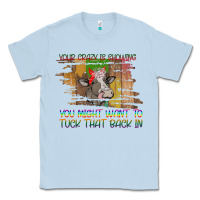 Dusty Blue Your Crazy Is Showing Classic Tee - Bettercallsaul