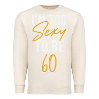Sandshell I'M TOO SEXY TO BE 60 Birthday Gifts for Women Premium Sweatshirt - tuanDangUi