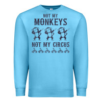 Ocean Blue mens not my monkeys not my circus sarcastic gifts for men, funny t shi Premium Sweatshirt - tuanDangUi