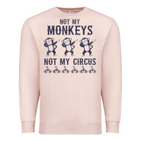 Pale Pink mens not my monkeys not my circus sarcastic gifts for men, funny t shi Premium Sweatshirt - tuanDangUi