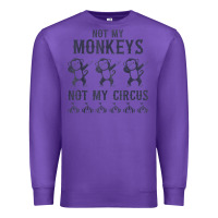 Purple mens not my monkeys not my circus sarcastic gifts for men, funny t shi Premium Sweatshirt - tuanDangUi