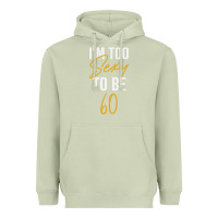 Matcha I'M TOO SEXY TO BE 60 Birthday Gifts for Women Heavyweight Hoodie - tuanDangUi