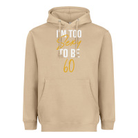 Mushroom I'M TOO SEXY TO BE 60 Birthday Gifts for Women Heavyweight Hoodie - tuanDangUi