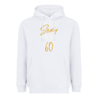 White I'M TOO SEXY TO BE 60 Birthday Gifts for Women Heavyweight Hoodie - tuanDangUi
